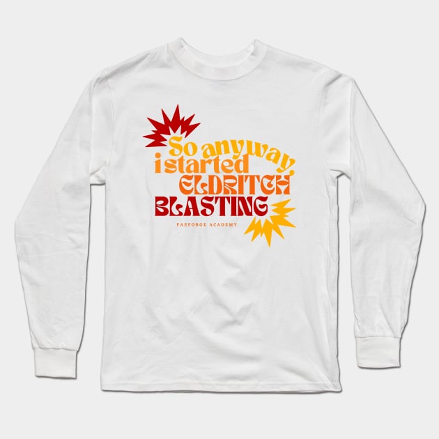 Blastin' Long Sleeve T-Shirt by Faeforge Academy